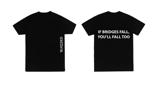 IF BRIDGES FALL - T SHIRT