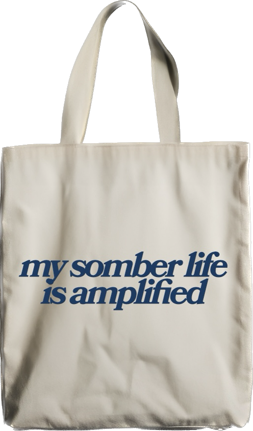 my somber life is amplified - tote bag