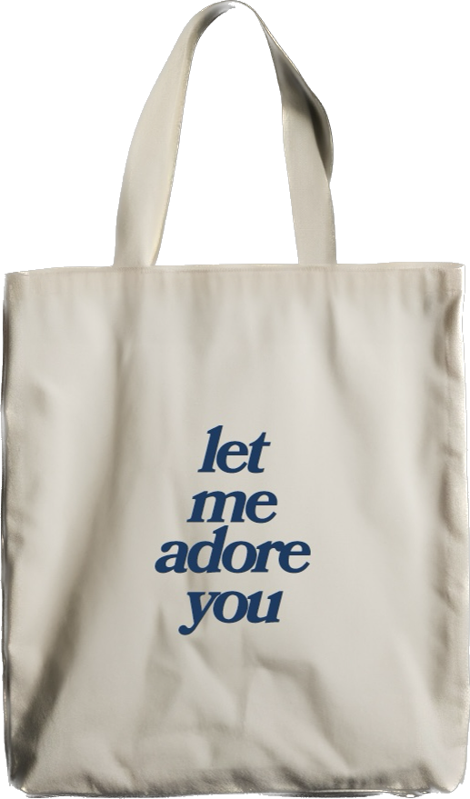 let me adore you - tote bag
